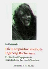 Die Kompositionsmethode Ingeborg Bachmanns - Jost Schneider