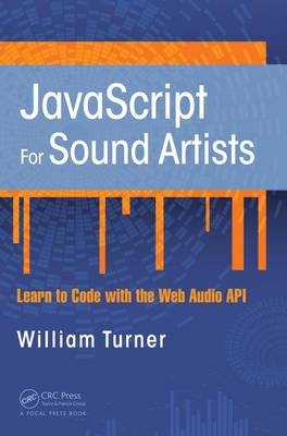 JavaScript for Sound Artists -  Steve Leonard,  William Turner