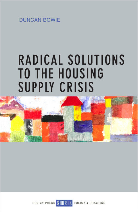 Radical Solutions to the Housing Supply Crisis - Duncan Bowie