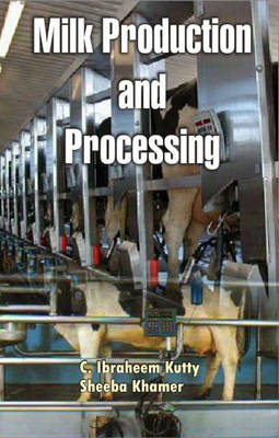 Milk Production and Processing - C Ibraheem Kutty