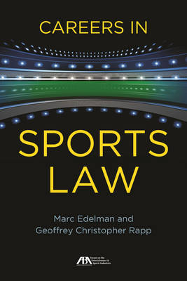 Careers in Sports Law - Marc Edelman, Geoffrey Christopher Rapp