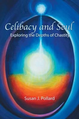 Celibacy and Soul - Susan J Pollard