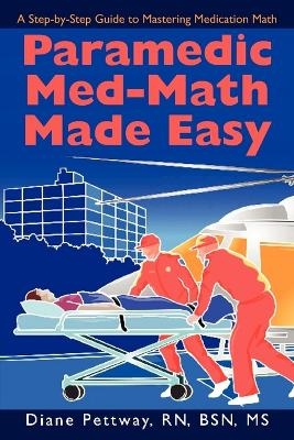 Paramedic Med-Math Made Easy - MS Bsn Diane Pettway