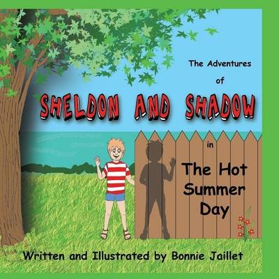 The Adventures of SHELDON AND SHADOW in the Hot Summer Day - Bonnie Jaillet