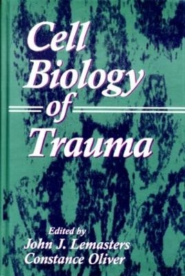 Cell Biology of Trauma - John J. Lemasters, Constance Oliver