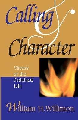 Calling and Character - William H. Willimon