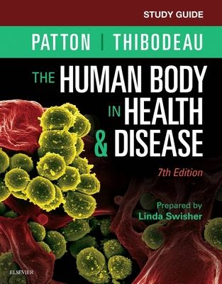 Study Guide for The Human Body in Health & Disease - E-Book -  Kevin T. Patton,  Linda Swisher,  Gary A. Thibodeau