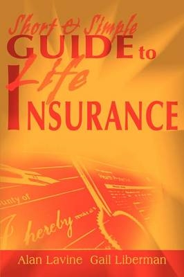 Short and Simple Guide to Life Insurance - Alan Lavine, Gail Liberman