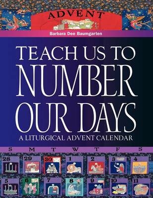 Teach Us to Number Our Days - Barbara Dee Bennett Baumgarten