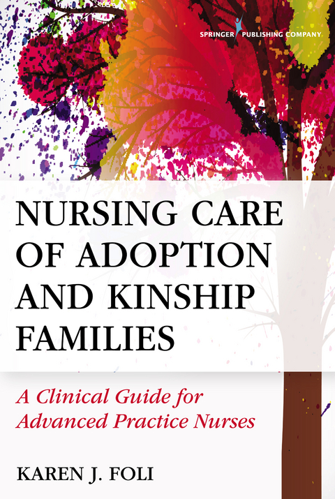 Nursing Care of Adoption and Kinship Families - MSN PhD  RN  FAAN Karen J. Foli