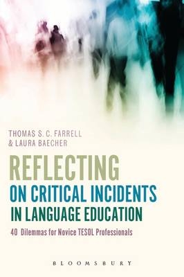 Reflecting on Critical Incidents in Language Education -  Associate Professor Laura Baecher,  Thomas S. C. Farrell