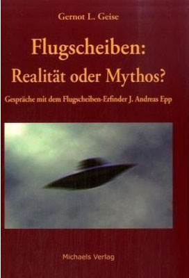 Flugscheiben: Realität oder Mythos? - Gernot L Geise, J Andreas Epp