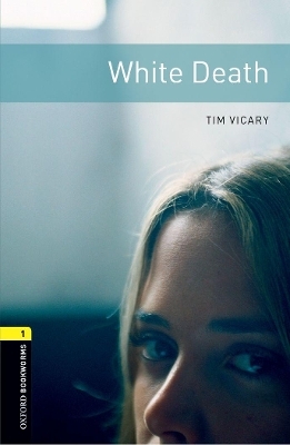 Oxford Bookworms Library: Level 1:: White Death - Tim Vicary