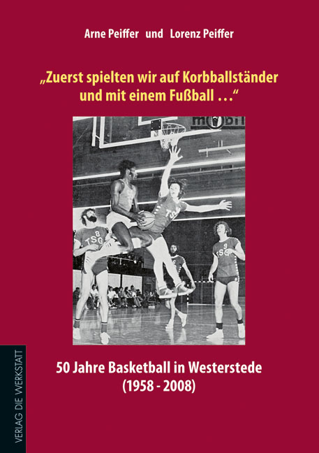 "Zuerst spielten wir auf Korbballständer und mit einem Fußball..." - Lorenz Peiffer, Arne Peiffer