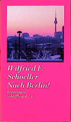 Nach Berlin! - Wilfried F Schoeller