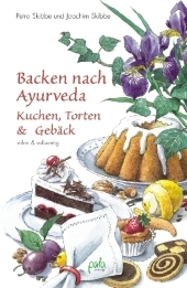 Backen nach Ayurveda - Kuchen, Torten & Gebäck - Petra Skibbe, Joachim Skibbe