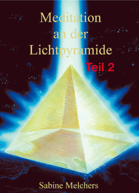 Meditation an der Lichtpyramide, Teil 2 - Sabine Melchers
