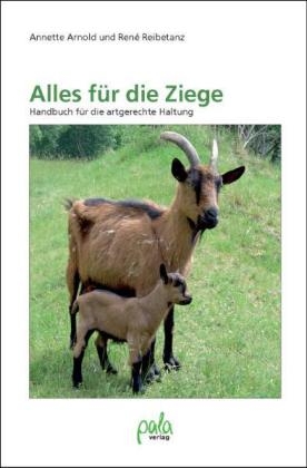 Alles für die Ziege - Annette Arnold, René Reibetanz