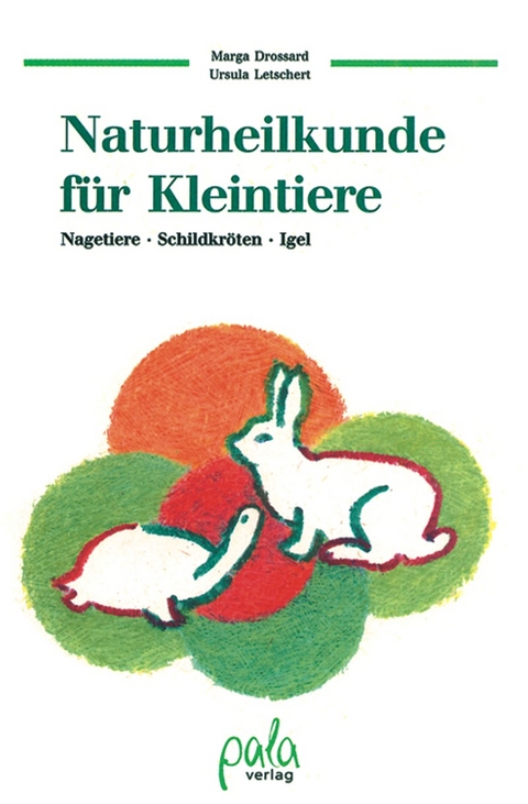 Naturheilkunde für Kleintiere - Marga Drossard, Ursula Letschert