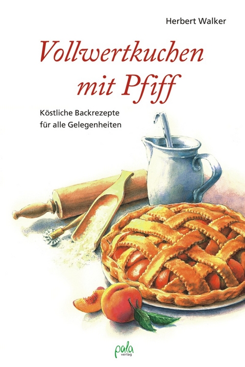 Vollwertkuchen mit Pfiff - Herbert Walker