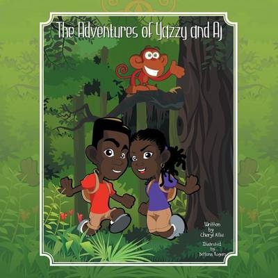 The Adventures of Yazzy and AJ - Cheryl Allie