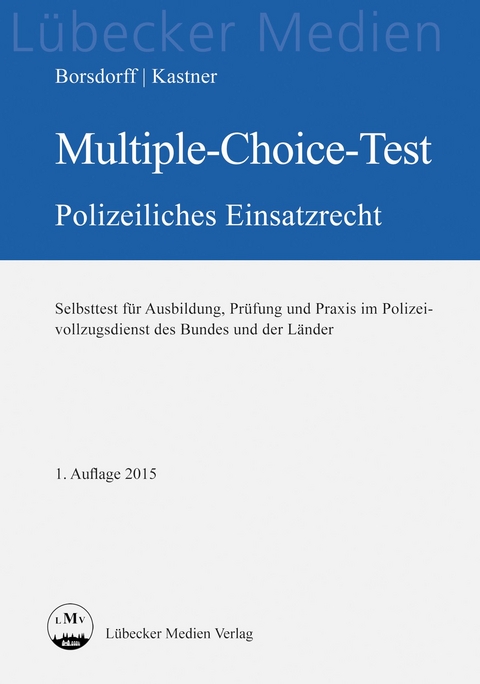 Multiple-Choice-Test polizeiliches Einsatzrecht - Anke Borsdorff, Martin Kastner