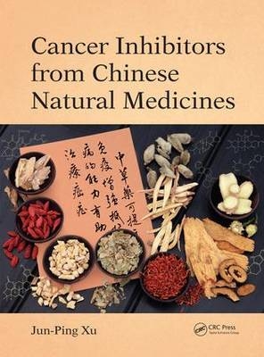 Cancer Inhibitors from Chinese Natural Medicines -  Jun-Ping Xu