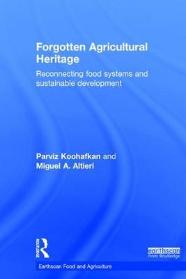 Forgotten Agricultural Heritage -  Miguel A. Altieri,  Parviz Koohafkan