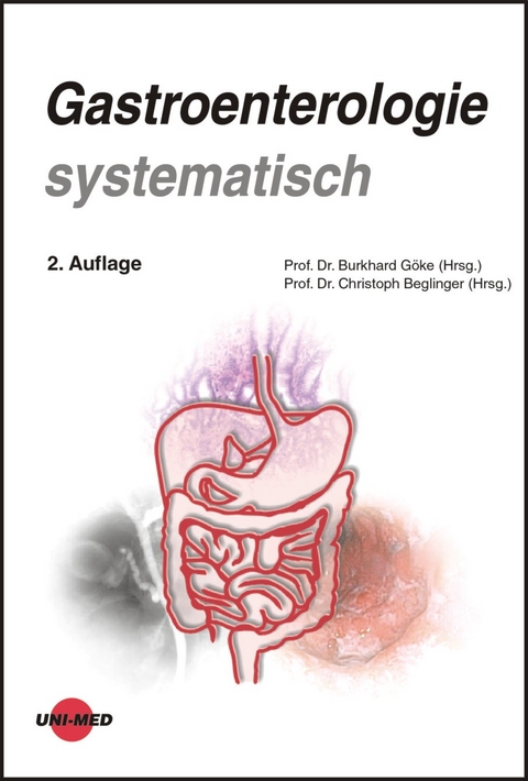 Gastroenterologie systematisch - Burkhard Göke, Christoph Beglinger