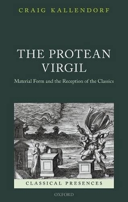 The Protean Virgil - Craig Kallendorf