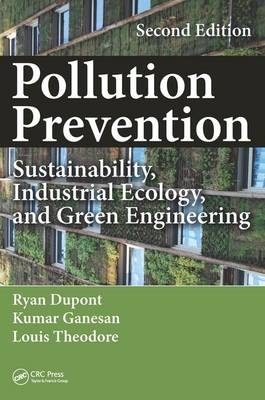 Pollution Prevention -  Ryan Dupont,  Kumar Ganesan,  Louis Theodore