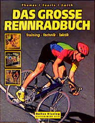 Das grosse Rennradbuch - Steve Thomas, Ben Searle, Dave Smith