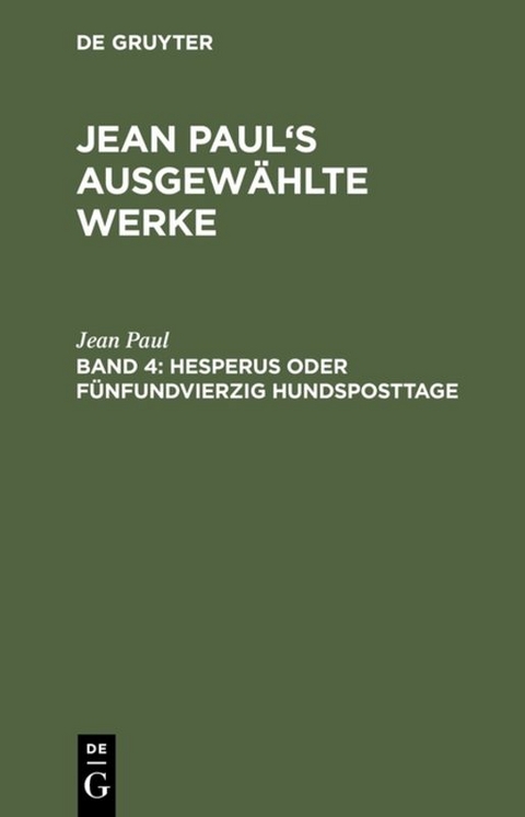 Jean Paul: Jean Paul’s ausgewählte Werke / Hesperus oder fünfundvierzig Hundsposttage - Jean Paul