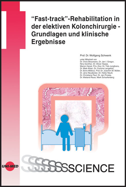 “Fast-track”-Rehabilitation in der elektiven Kolonchirurgie - Grundlagen und klinische Ergebnisse - Wolfgang Schwenk