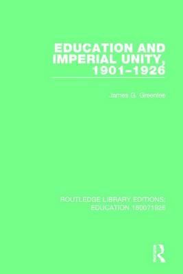 Education and Imperial Unity, 1901-1926 -  James G. Greenlee