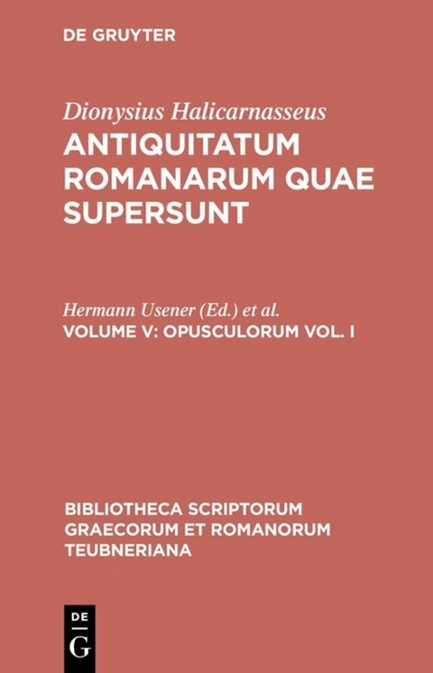 Dionysius Halicarnasseus: Antiquitatum Romanarum quae supersunt / Opusculorum vol. I -  Dionysius Halicarnasseus