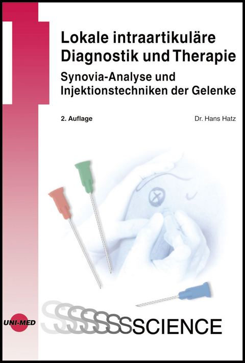 Lokale intraartikuläre Diagnostik und Therapie - Synovia-Analyse und Injektionstechniken der Gelenke - Hans Hatz