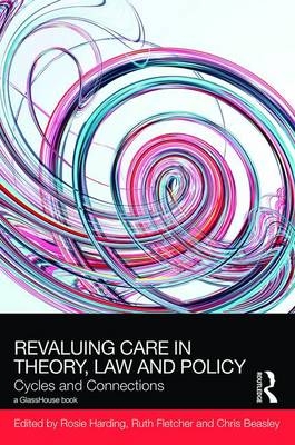 ReValuing Care in Theory, Law and Policy - 
