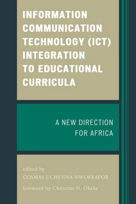 Information Communication Technology (ICT) Integration to Educational Curricula - Cosmas Uchenna Nwokeafor