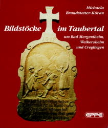 Bildstöcke im Taubertal um Bad Mergentheim, Weikersheim und Creglingen - Michaela Brandstetter-Köran