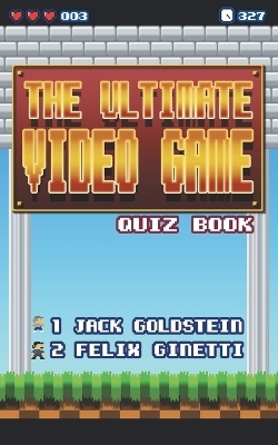 The Ultimate Video Game Quiz Book - Jack Goldstein, Felix Ginetti