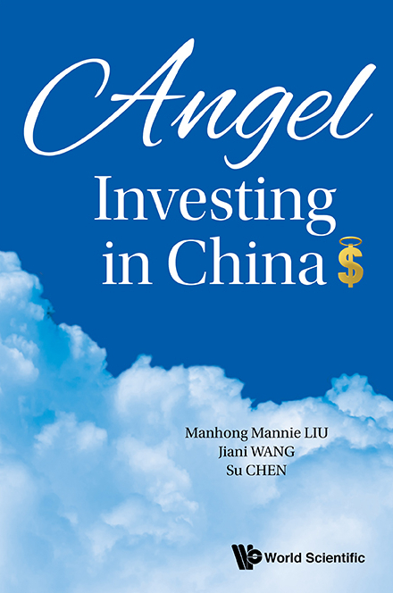 ANGEL INVESTING IN CHINA - Su Chen, Mannie Manhong Liu, Jenny Jiani Wang