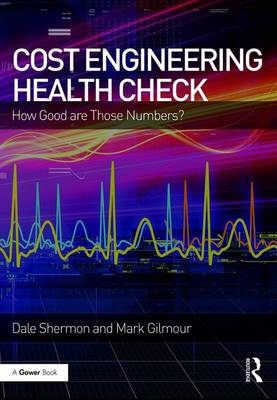 Cost Engineering Health Check -  Mark Gilmour,  Dale Shermon