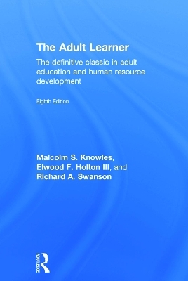 The Adult Learner - Malcolm S. Knowles, Elwood F. Holton III, Richard A. Swanson
