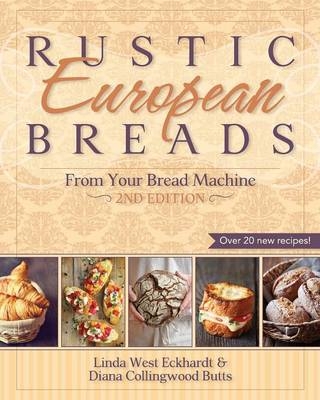 Rustic European Breads from Your Bread Machine - Linda West Eckhardt, Diana Collingwood Butts