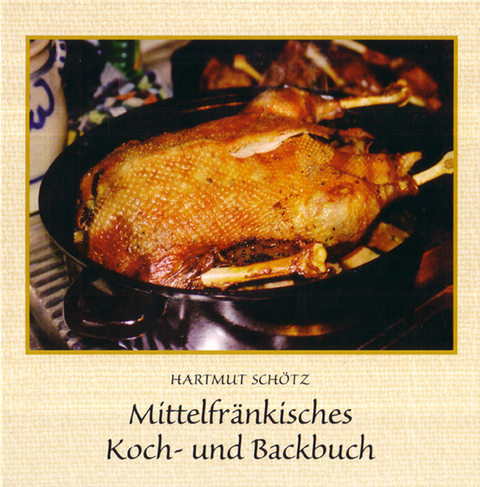Mittelfränkisches Koch- und Backbuch - Hartmut Schötz