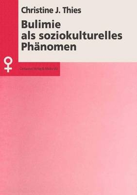 Bulimie als soziokulturelles Phänomen - Christine Thies