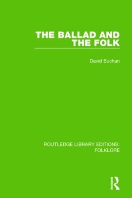 The Ballad and the Folk (RLE Folklore) - David Buchan