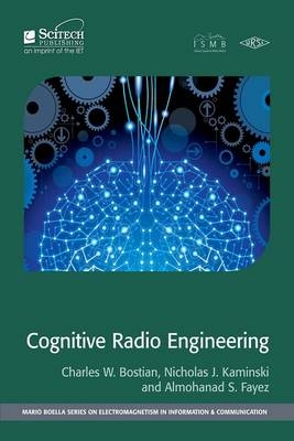 Cognitive Radio Engineering -  Fayez Almohanad Fayez,  Fayez Almohanad S. Fayez,  Bostian Charles W. Bostian,  Kaminski Nicholas J. Kaminski