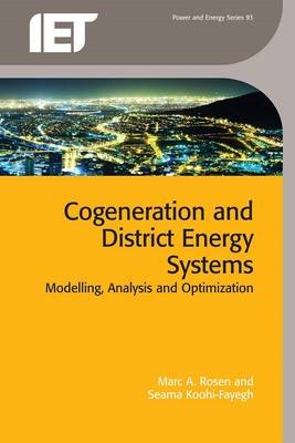Cogeneration and District Energy Systems -  Rosen Marc A. Rosen,  Koohi-Fayegh Seama Koohi-Fayegh